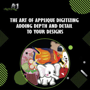 The Art of Applique Digitizing Adding Depth and Details