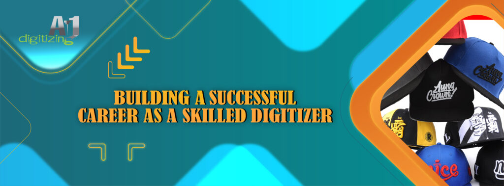 Building a Successful Career As A Skilled Digitizer
