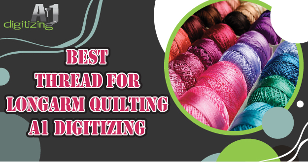 Best Thread for Longarm Quilting - A1 Digitizing